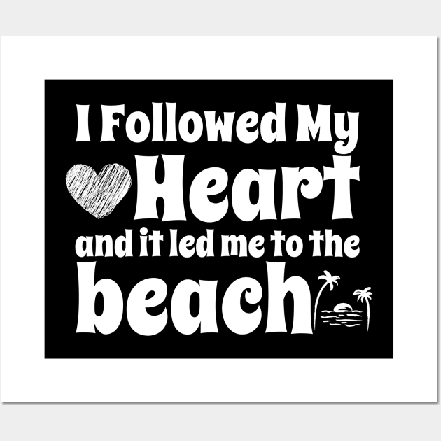 I followed my heart and it led me to the beach Wall Art by vcent
